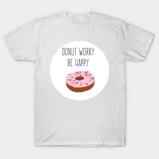 donut worry be happy T-Shirt